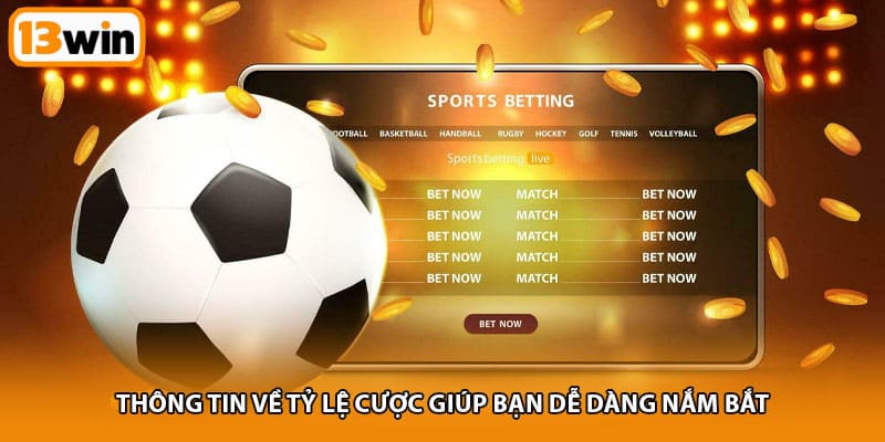 Thông tin về tỷ lệ cược giúp bạn dễ dàng nắm bắt